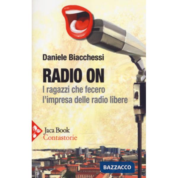 Radio on. I ragazzi che fecero l'impresa delle radio libere