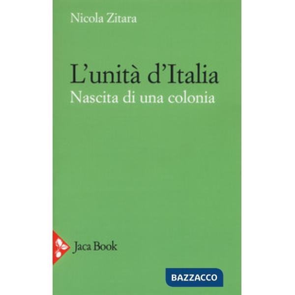 Unità d'Italia. Nascita di una colonia (L')