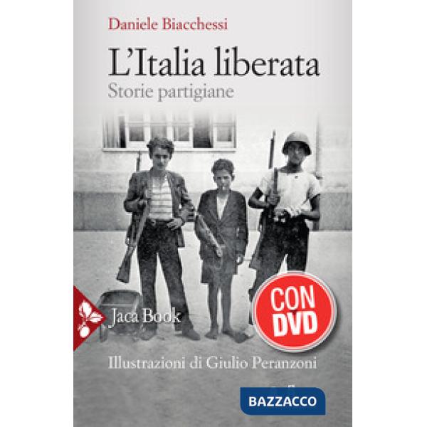 Italia liberata. Storie partigiane. Con DVD video (L')