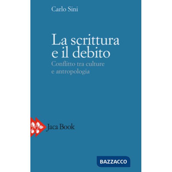 Scrittura e il debito. Conflitto tra culture e antropologia (La)