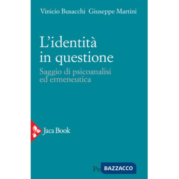 Identità in questione. Saggio di psicoanalisi ed ermeneutica (L')