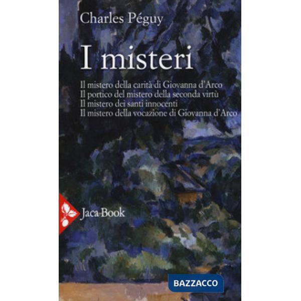 Misteri. Il mistero di Giovanna d'Arco. Il portico del mistero della seconda virtù. Il mistero dei santi innocenti. Il mistero d