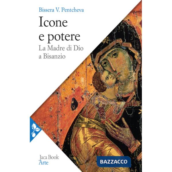 Icone e potere. La Madre di Dio a Bisanzio