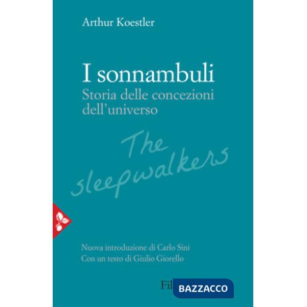 Sonnambuli. Storia delle concezioni dell'universo (I)