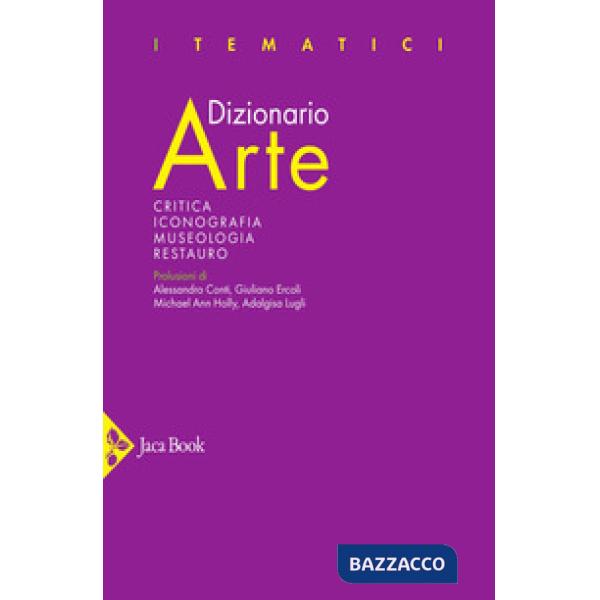 Dizionario arte. Critica. Iconografia. Museologia. Restauro