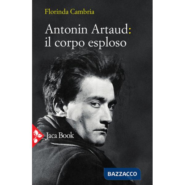 Antonin Artaud: il corpo esploso
