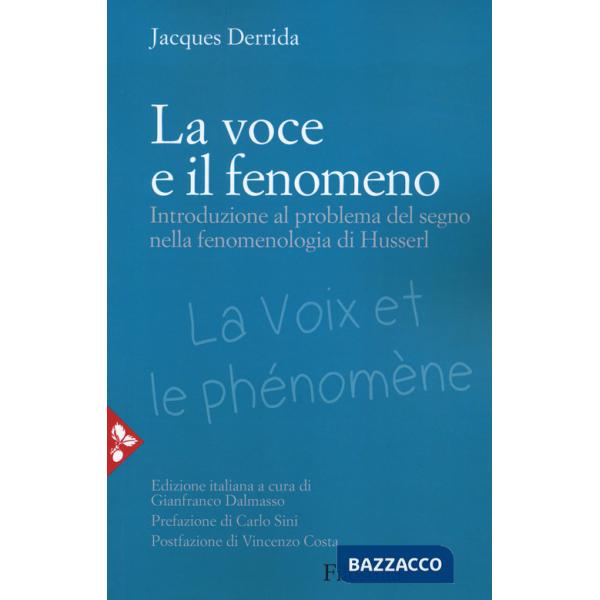 Voce e il fenomeno. Introduzione al problema del segno nella fenomenologia di Husserl (La)
