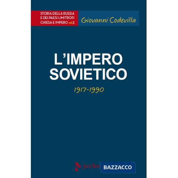 Storia della Russia e dei paesi limitrofi. Chiesa e impero. Vol. 3: L'impero sovietico (1917-1990)