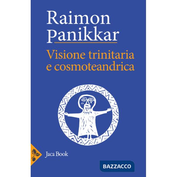 Visione trinitaria e cosmotendrica. Dio-uomo-cosmo