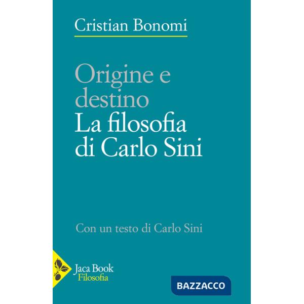 Origine e destino. La filosofia di Carlo Sini