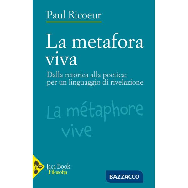 Metafora viva. Dalla retorica alla poetica: per un linguaggio di rivelazione (La)