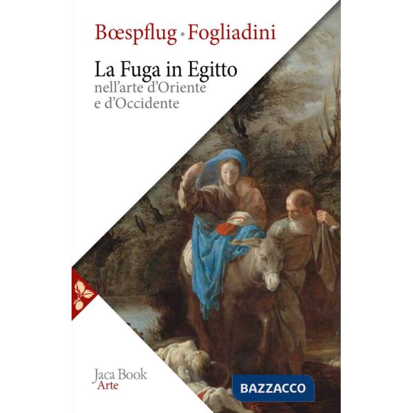 Fuga in Egitto nell'arte d'Oriente e Occidente. Ediz. a colori (La)