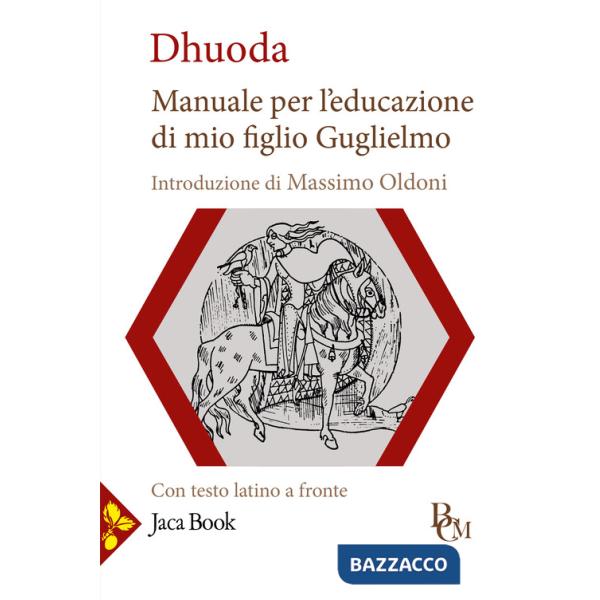 Manuale per l'educazione di mio figlio Guglielmo. Testo latino a fronte