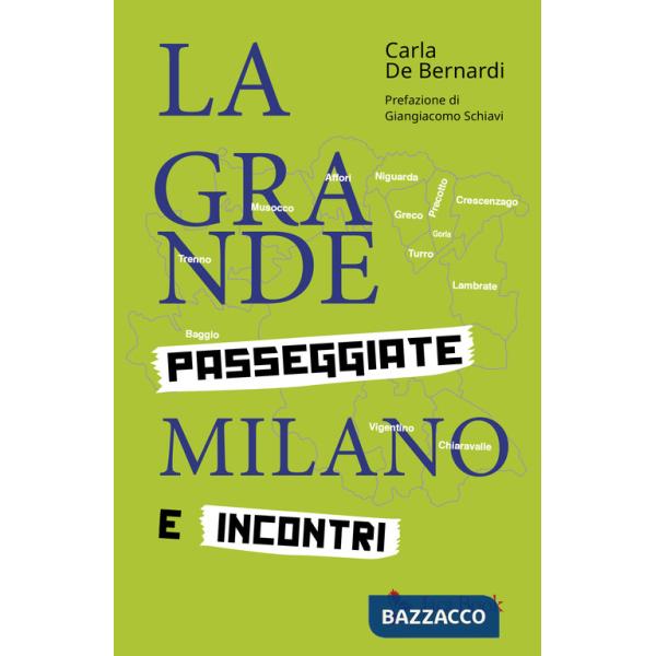 Grande Milano. Passeggiate e incontri (La)
