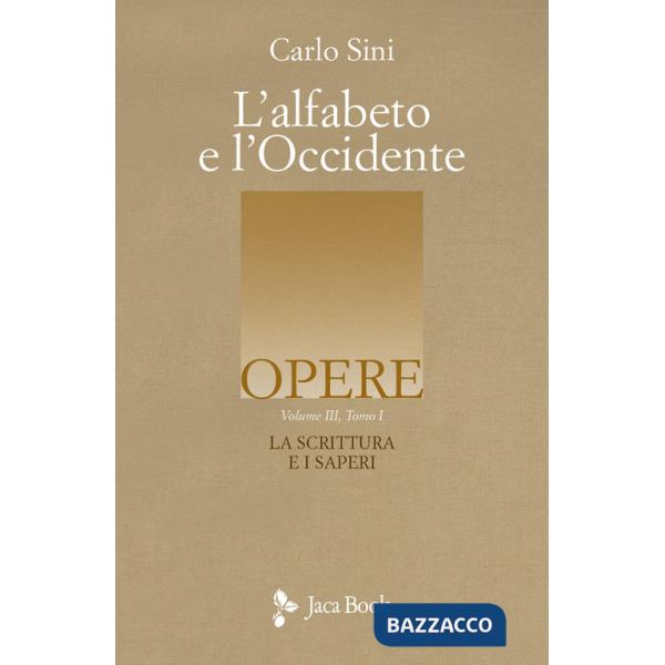 Alfabeto e l'Occidente (L'). Vol. 3/1: La scrittura e i saperi