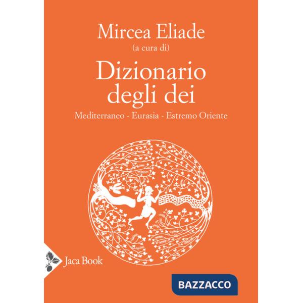 Dizionario degli dei. Mediterraneo, Eurasia, Estremo Oriente