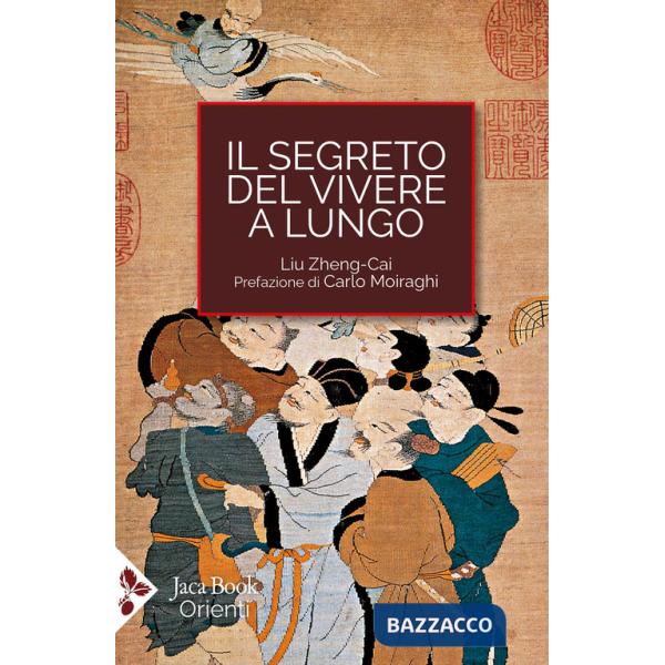 Segreto del vivere a lungo. Per una serena longevità (Il)