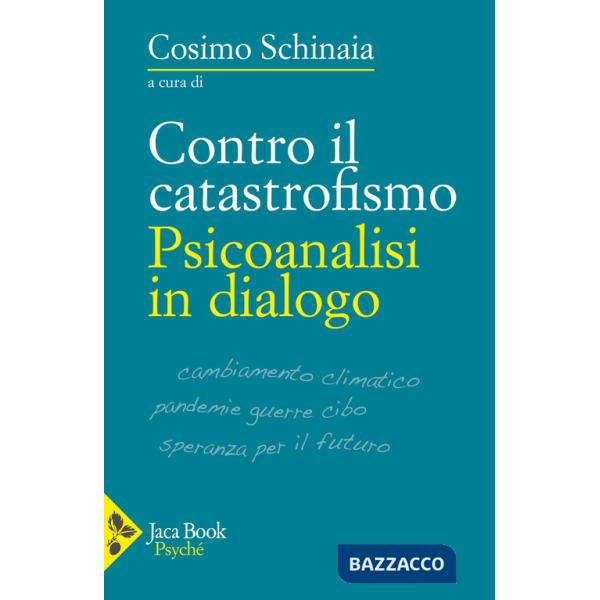 Contro il catastrofismo. Psicoanalisi in dialogo