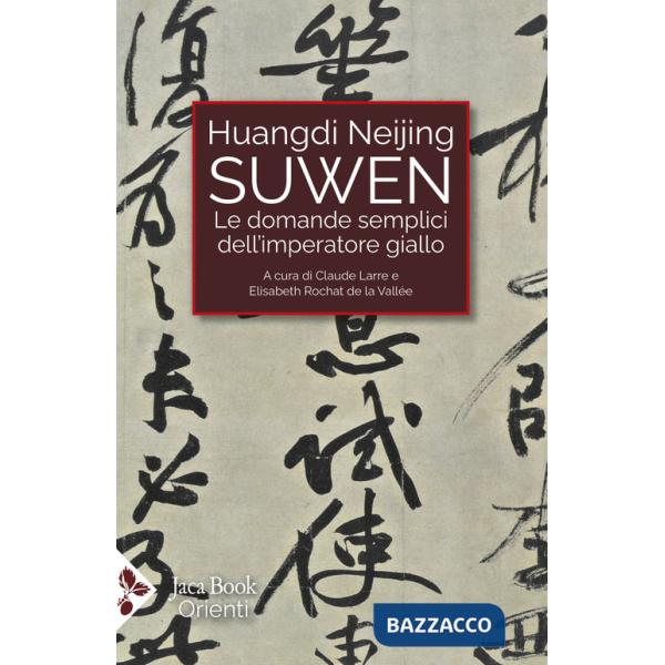 Huangdi Neijing Suwen. Le domande semplici dell'imperatore giallo