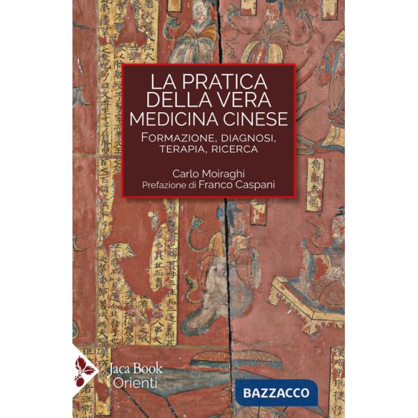 Pratica della vera medicina cinese. Formazione, diagnosi, terapia, ricerca (La)