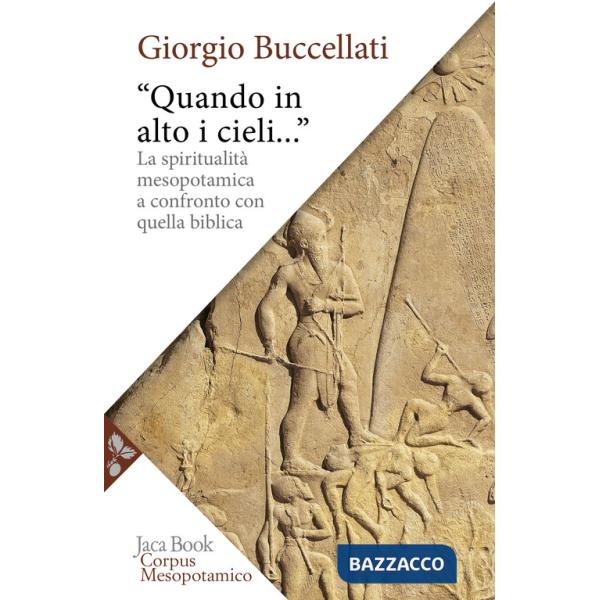 «Quando in alto i cieli...». La spiritualità mesopotamica a confronto con quella biblica