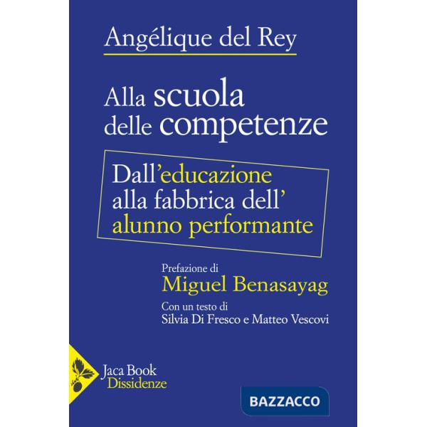 Alla scuola delle competenze. Dall'educazione alla fabbrica dell'alunno performante