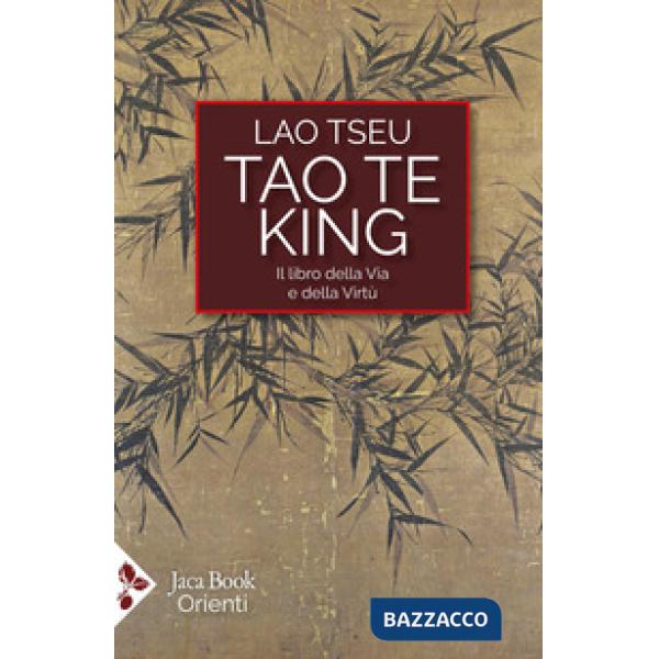 Tao Te King. Il libro della via e della virtù. Testo cinese a fronte. Ediz. bilingue