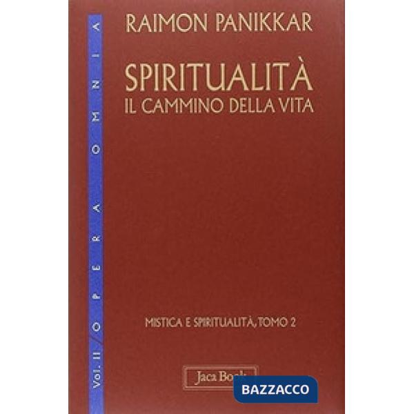 Mistica e spiritualità. Vol. 2: Spiritualità: il cammino della vita