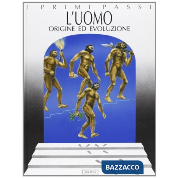 Uomo. Origine ed evoluzione (L')