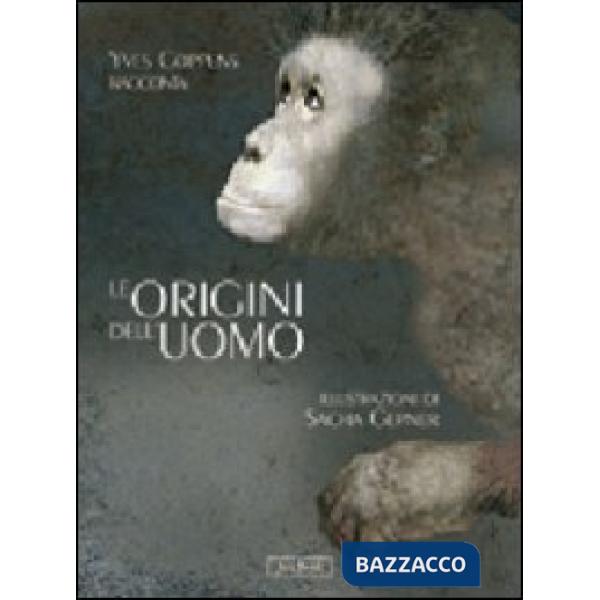 Origini dell'uomo. Ediz. illustrata (Le)