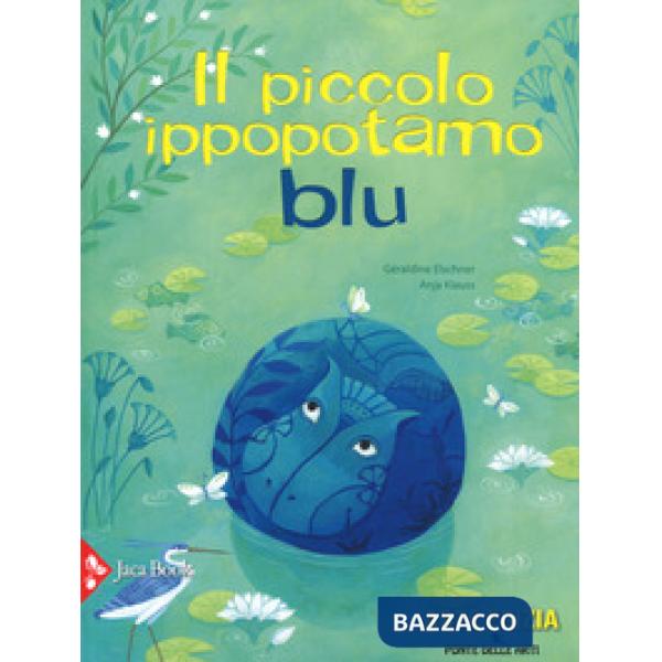 Piccolo ippopotamo blu. Ediz. a colori (Il)