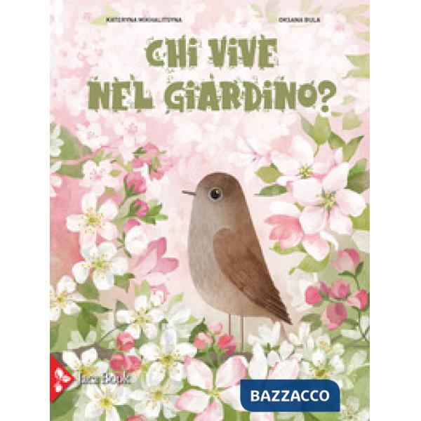 Chi vive nel giardino? Ediz. a colori
