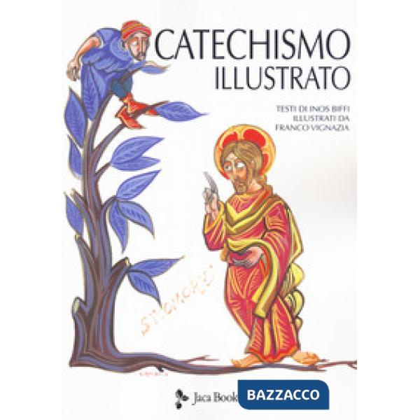 Catechismo illustrato. Il credo, i sacramenti, i comandamenti, la preghiera (Il)