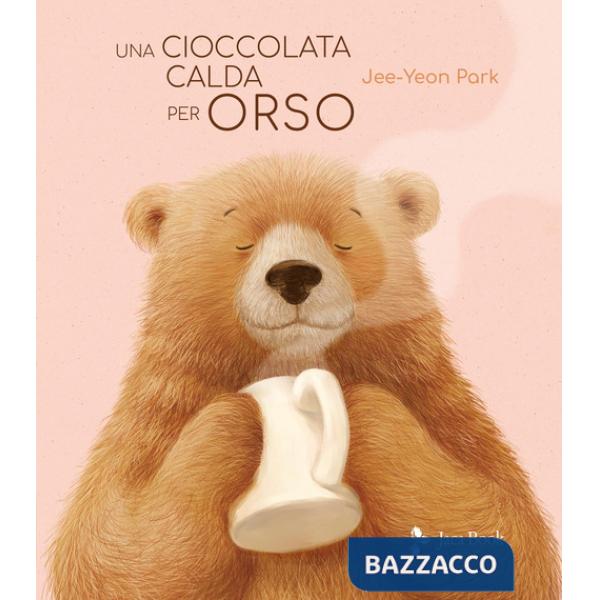 Cioccolata calda per orso. Ediz. illustrata (Una)