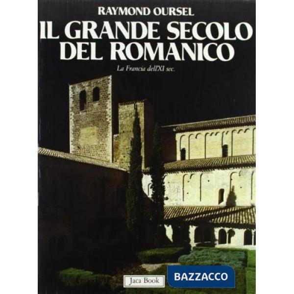 Grande secolo del romanico. La Francia dell'XI secolo (Il)