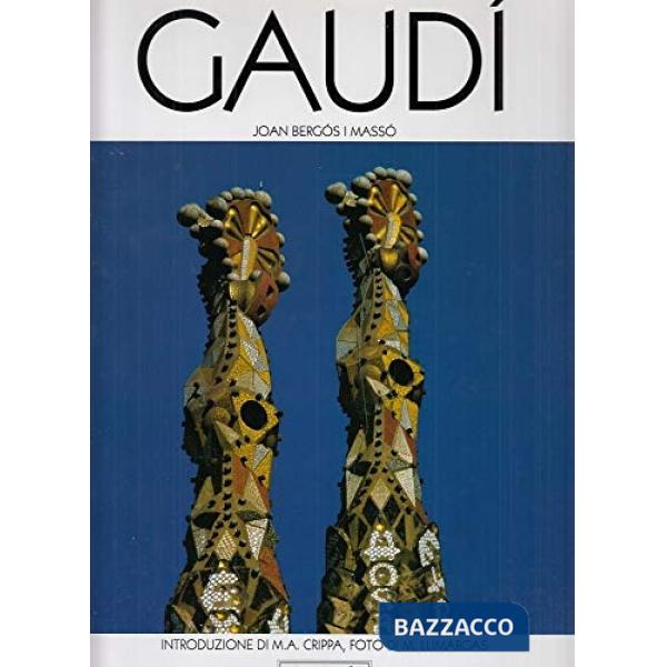 Gaudí. L'uomo e l'opera