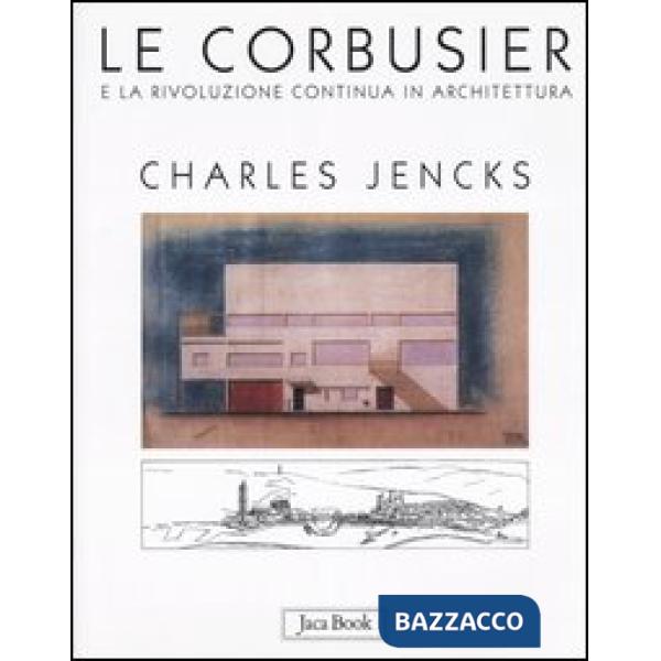 Le Corbusier e la rivoluzione continua in architettura