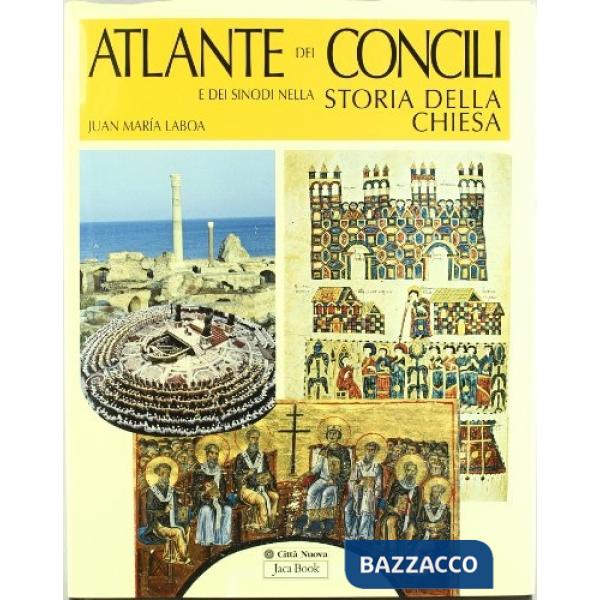 Atlante dei concili e dei sinodi nella storia della chiesa. Ediz. illustrata