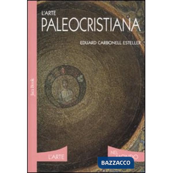 Arte paleocristiana. Ediz. illustrata (L')