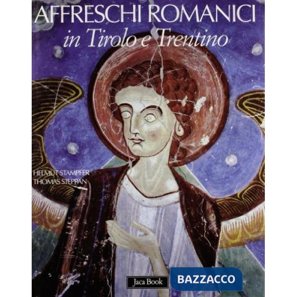 Affreschi romanici in Tirolo e Trentino. Ediz. illustrata