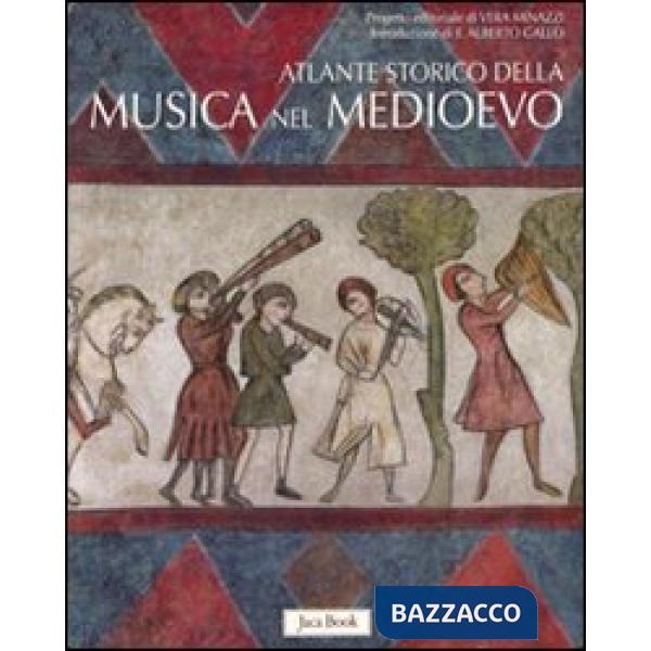 Atlante storico della musica nel Medioevo. Ediz. illustrata