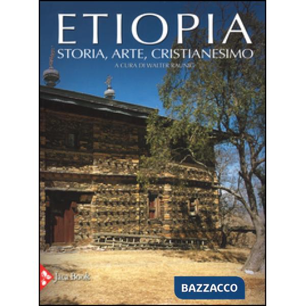 Etiopia. Storia, arte, cristianesimo. Ediz. illustrata