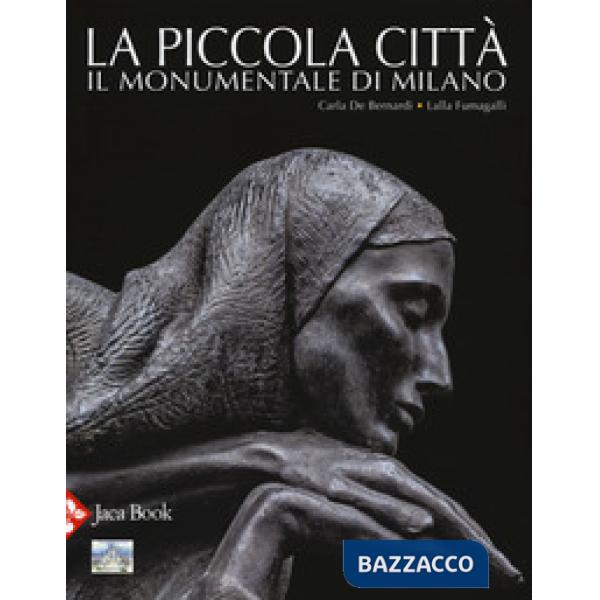 Piccola città. Il Monumentale di Milano. Ediz. a colori (La)