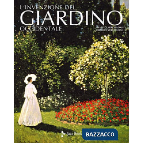 Invenzione del giardino occidentale. Ediz. illustrata (L')