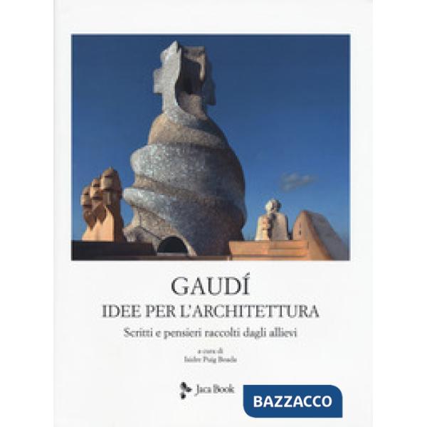 Idee per l'architettura. Scritti e pensieri raccolti dagli allievi. Nuova ediz.