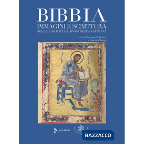 Bibbia. Immagini e scrittura nella Biblioteca Apostolica Vaticana. Ediz. a colori