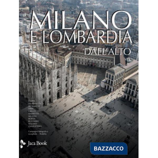 Milano e Lombardia dall'alto. Ediz. a colori