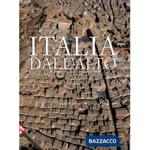 Italia dall'alto. Storia dell'arte e del paesaggio. Ediz. a colori