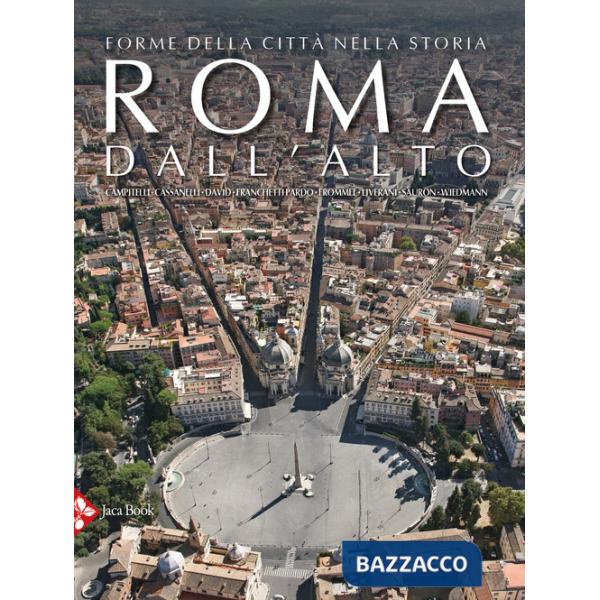 Roma dall'alto. Forme della città nella storia. Ediz. a colori