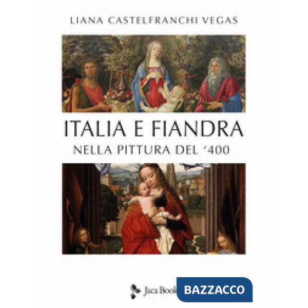Italia e Fiandra nella pittura del Quattrocento. Ediz. illustrata
